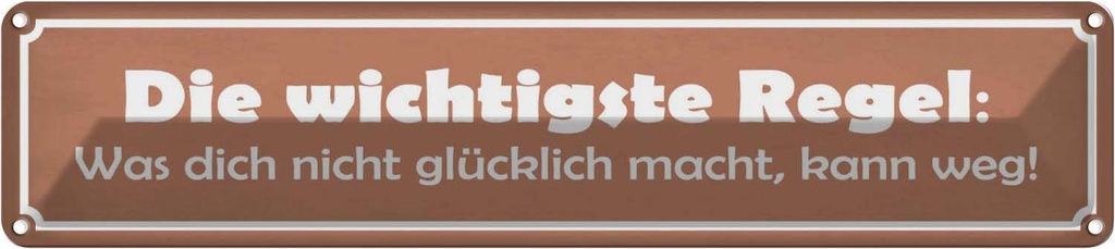 Blechschild 10x46 cm was nicht glücklich macht Dekoration Spruch Zitat