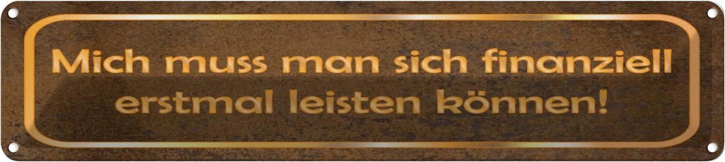 Blechschild 10x46 cm mich muss man leisten können Dekoration Spruch Zitat