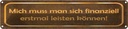Blechschild 10x46 cm mich muss man leisten können Dekoration Spruch Zitat