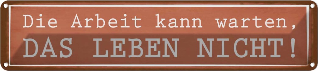 Blechschild 10x46 cm Arbeit kann warten Leben nicht Spruch Zitat