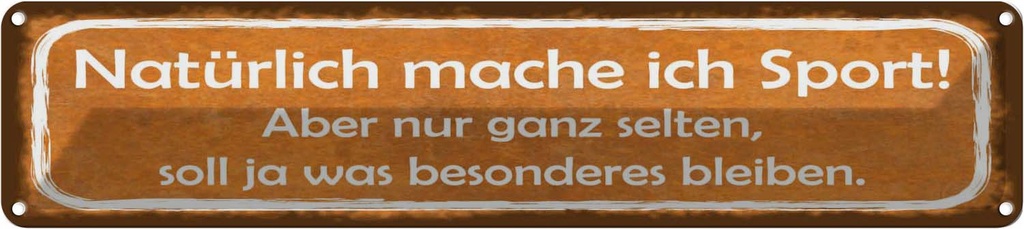 Blechschild 10x46 cm natürlcih mache ich Sport selten Spruch Zitat