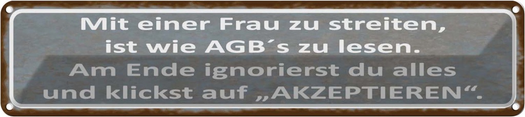 Blechschild 10x46 cm mit Frau streiten wie AGB lesen Spruch Zitat