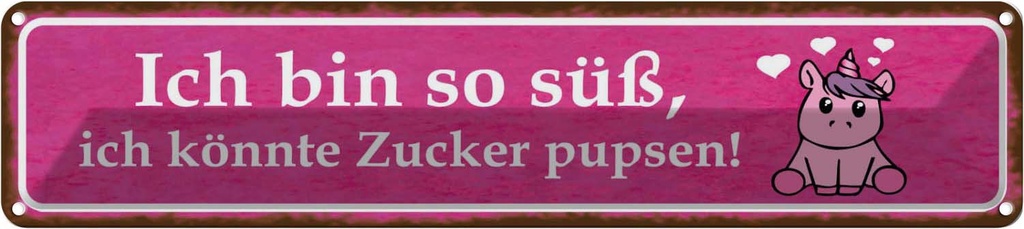 Blechschild 10x46 cm ich bin so süß Zucker pupsen Spruch Zitat