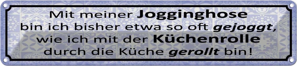 Blechschild 10x46 cm mit Jogginghose wie Küchenrolle Spruch Zitat