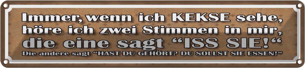 Blechschild 10x46 cm wenn ich Kekse sehe zwei Stimmen Spruch Zitat