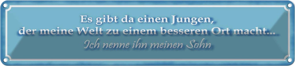 Blechschild 10x46 cm Es gibt einen Jungen mein Sohn Spruch Zitat