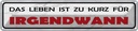 Blechschild 10x46 cm Leben ist zu kurz für irgendwann Spruch Zitat