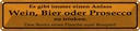 Blechschild 10x46 cm Wein Bier oder Prosesso trinken Spruch Zitat