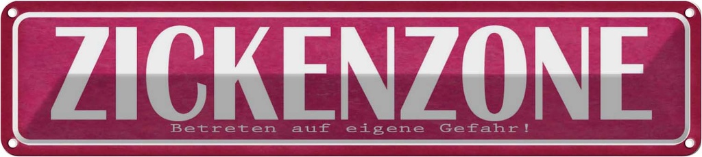 Blechschild 10x46 cm Zickenzone eigene Gefahr Dekoration Spruch Zitat