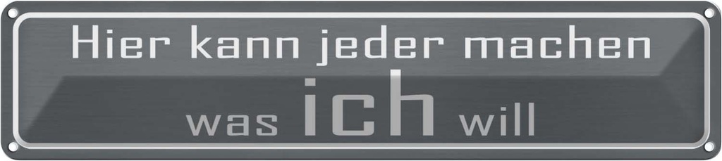 Blechschild 10x46 cm hier jeder macht was ich will Spruch Zitat