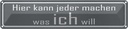 Blechschild 10x46 cm hier jeder macht was ich will Spruch Zitat