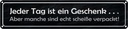 Blechschild 10x46 cm jeder Tag ist ein aber Spruch Zitat