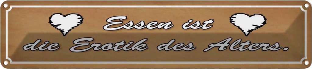 Blechschild 10x46 cm Essen ist die Erotik des Alters Spruch Zitat