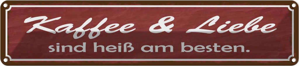 Blechschild 10x46 cm Kaffee Liebe sind heiß am besten Spruch Zitat