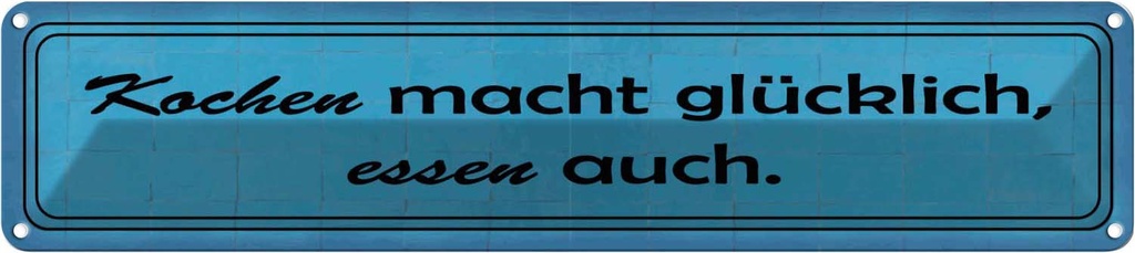 Blechschild 10x46 cm Kochen macht glücklich essen Spruch Zitat