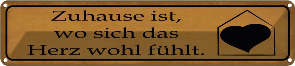 Blechschild 10x46 cm Zuhause wo sich Herz wohl fühlt Spruch Zitat