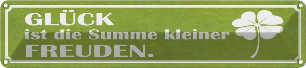 Blechschild 10x46 cm Glück ist Summe kleiner Freuden Spruch Zitat