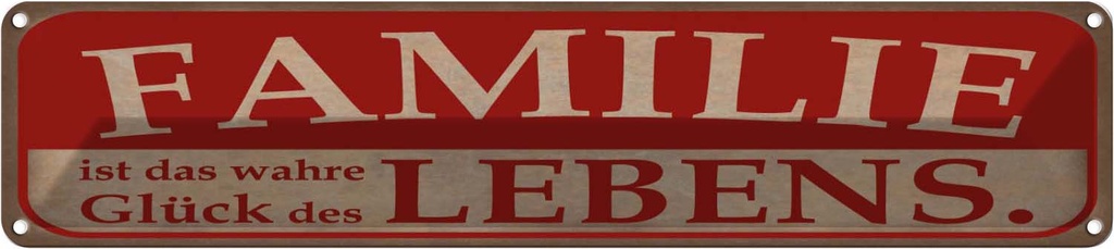 Blechschild 10x46 cm Familie wahre Glück des Lebens Spruch Zitat