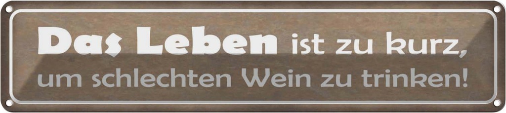 Blechschild 10x46 cm Leben zu kurz um schlechten Wein Spruch Zitat