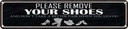 Blechschild 10x46 cm please remove your shoes Spruch Zitat