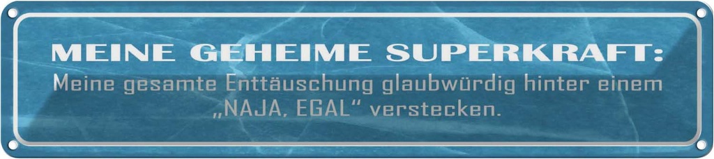 Blechschild 10x46 cm meine geheime Superkraft NAJA Spruch Zitat