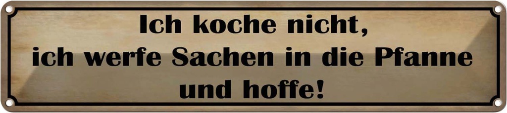 Blechschild 10x46 cm koche nicht werfe Sachen Pfanne Spruch Zitat