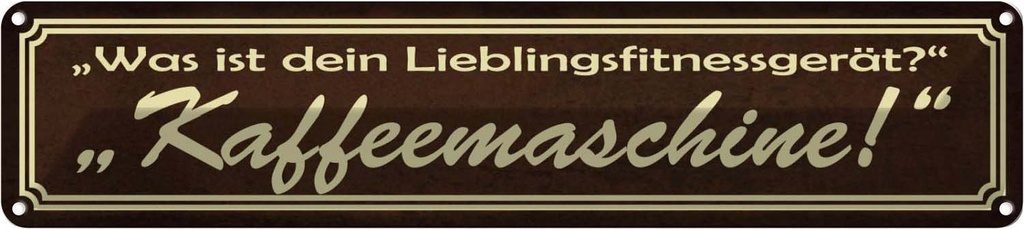 Blechschild 10x46 cm Lieblingsgerät Kaffemaschine Spruch Zitat