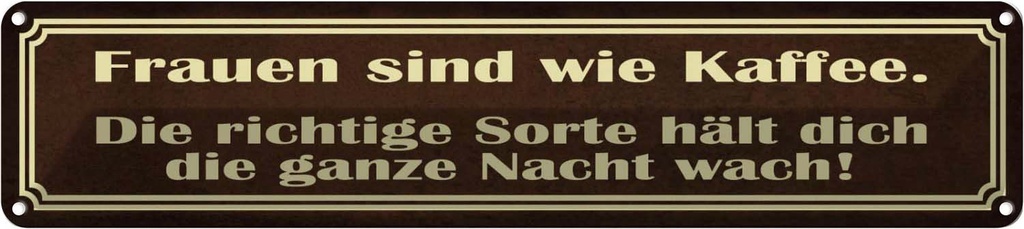 Blechschild 10x46 cm Frauen sind wie Kaffee Spruch Zitat