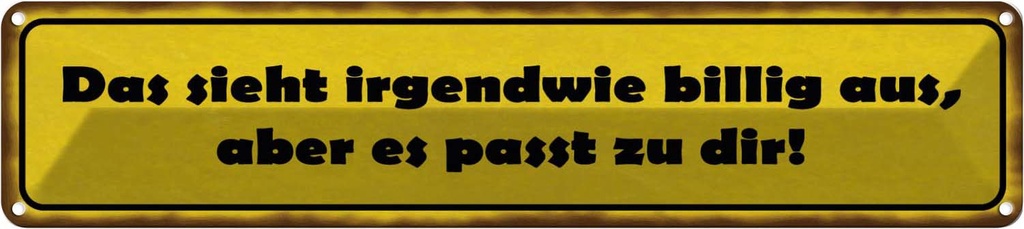 Blechschild 10x46 cm sieht billig aus passt zu dir Spruch Zitat