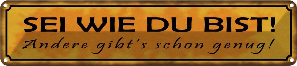 Blechschild 10x46 cm Sei wie du bist andere genug Spruch Zitat