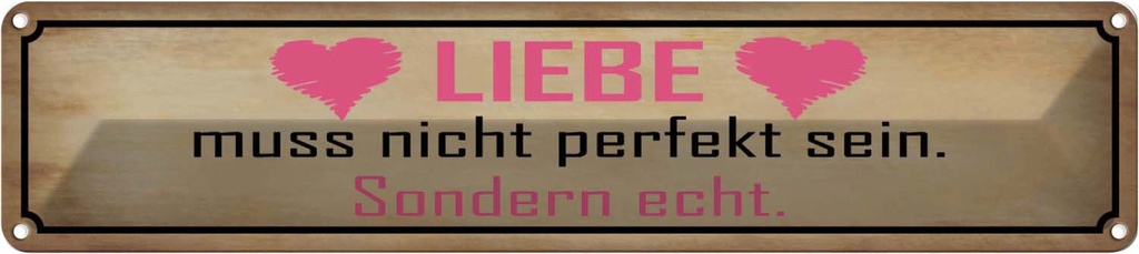 Blechschild 10x46 cm Liebe muss nicht perfekt sondern Spruch Zitat
