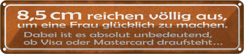 Blechschild 10x46 cm 8,5cm reichen aus Frau glücklich Spruch Zitat