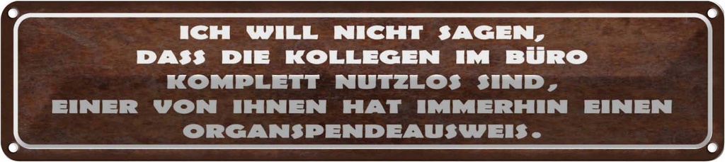 Blechschild 10x46 cm Kollegen im Büro nutzlos sind Spruch Zitat