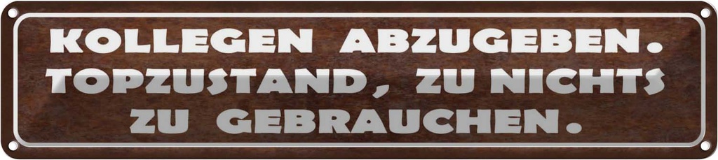 Blechschild 10x46 cm Kollegen abzugeben Topzustand Spruch Zitat