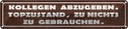Blechschild 10x46 cm Kollegen abzugeben Topzustand Spruch Zitat