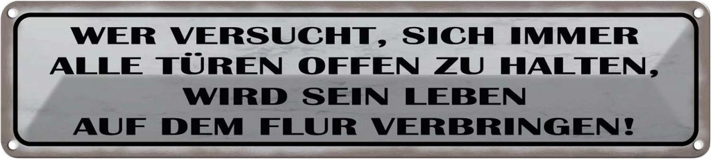 Blechschild 10x46 cm wer versucht alle Türen offen Spruch Zitat