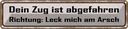 Blechschild 10x46 cm dein Zug ist abgefahren Richtung Spruch Zitat