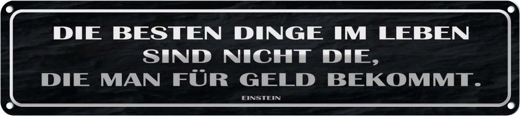 Blechschild 10x46 cm die besten Dinge nicht für Geld Spruch Zitat