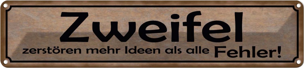 Blechschild 10x46 cm Zweifel zerstören mehr Ideen als Spruch Zitat