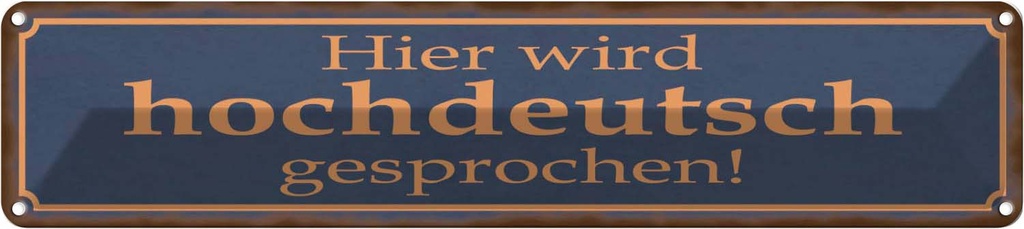 Blechschild 10x46 cm hier wird hochdeutsch gesprochen Spruch Zitat