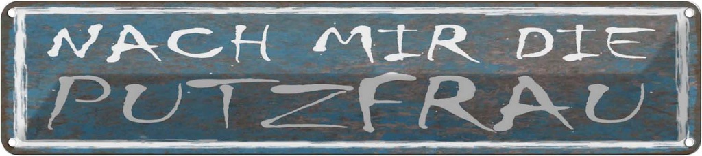 Blechschild 10x46 cm nach mit die Putzfrau Beruf Arbeit