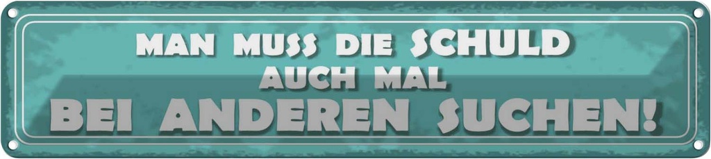 Blechschild 10x46 cm Schuld auch bei anderen suchen Spruch Zitat