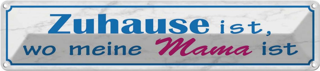 Blechschild 10x46 cm Zuhause ist wo meine Mama Spruch Zitat