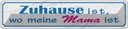 Blechschild 10x46 cm Zuhause ist wo meine Mama Spruch Zitat