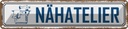 Blechschild 10x46 cm Nähatelier Beruf Arbeit