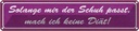 Blechschild 10x46 cm solange Schuh passt keine Diät Spruch Zitat
