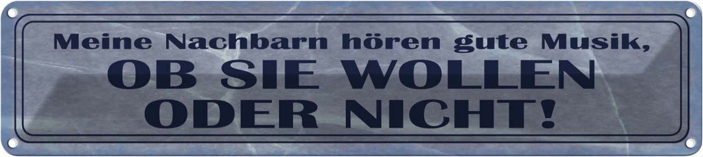 Blechschild 10x46 cm meine Nachbarn hören gute Musik Spruch Zitat
