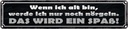 Blechschild 10x46 cm wenn ich alt bin werde nörgeln Spruch Zitat