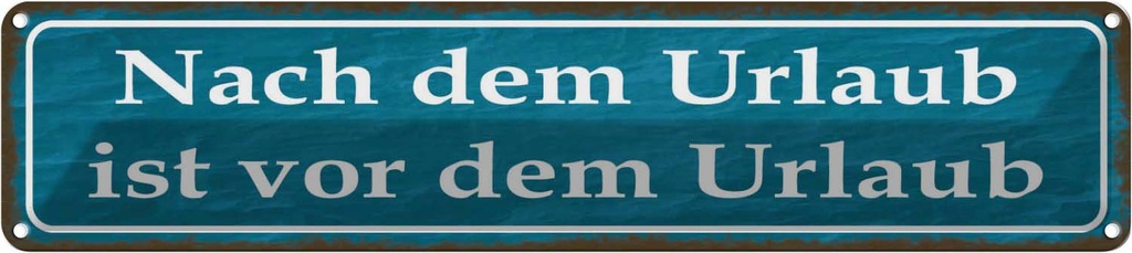 Blechschild 10x46 cm nach dem Urlaub ist vom Spruch Zitat