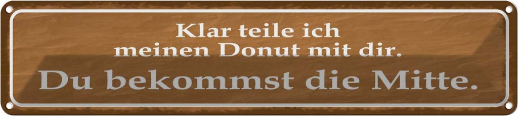 Blechschild 10x46 cm klar teile ich meinen Donut mit Spruch Zitat